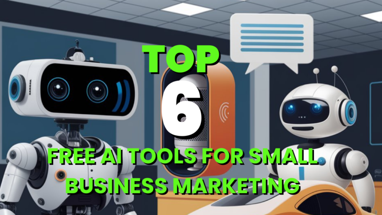 Top 6 Free AI Tools for Small Business Marketing